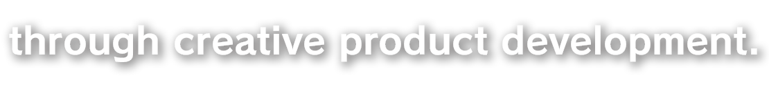 through creative product development.